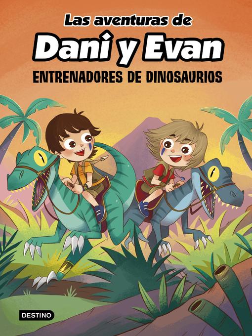 Title details for Las aventuras de Dani y Evan 3. Entrenadores de dinosaurios by Las aventuras de Dani y Evan - Wait list